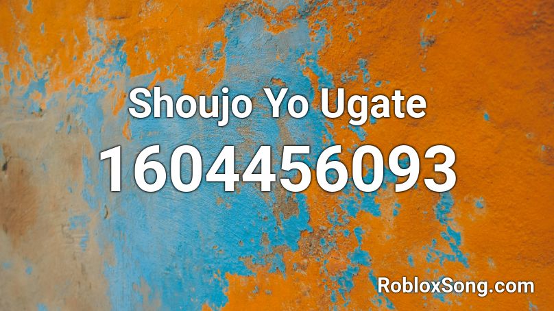 Shoujo Yo Ugate Roblox ID