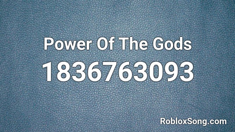 Power Of The Gods Roblox ID