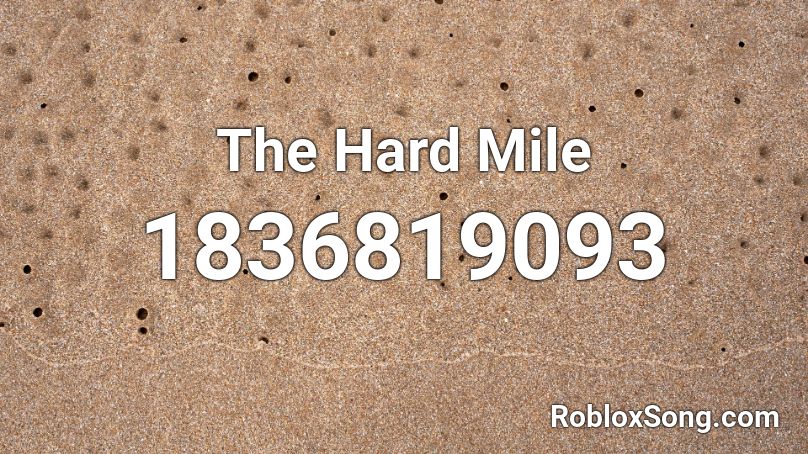 The Hard Mile Roblox ID