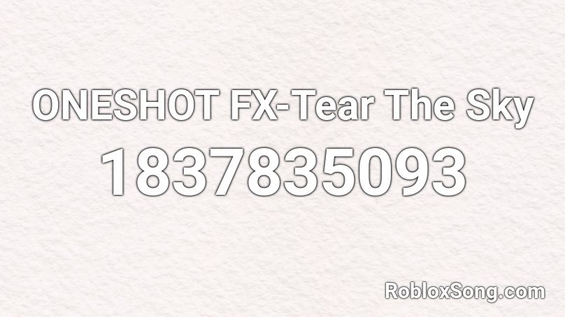 ONESHOT FX-Tear The Sky Roblox ID