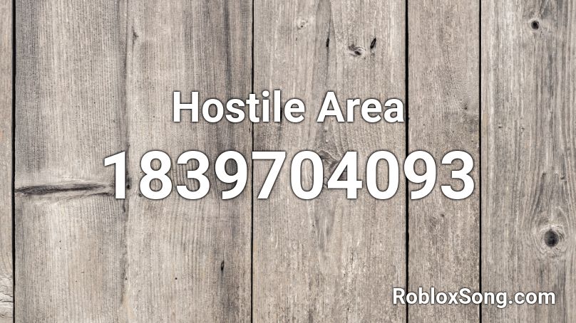 Hostile Area Roblox ID