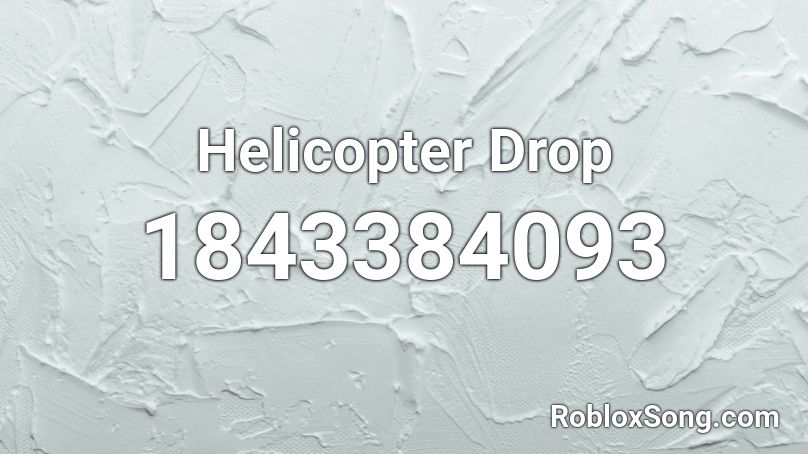 Helicopter Drop Roblox ID