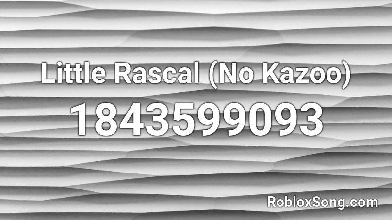 Little Rascal (No Kazoo) Roblox ID