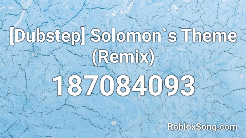 [Dubstep] Solomon`s Theme (Remix) Roblox ID