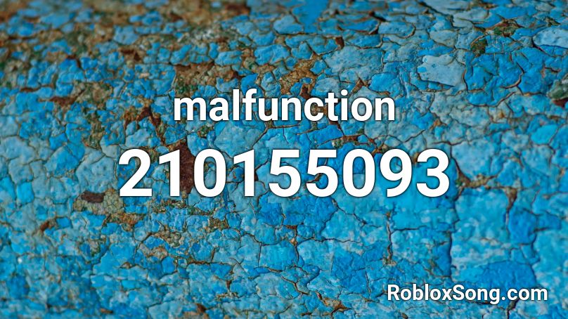 malfunction Roblox ID