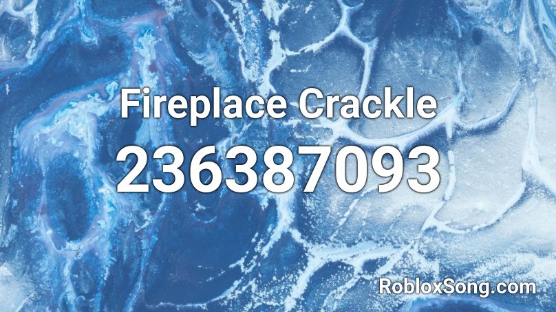 Fireplace Crackle Roblox ID
