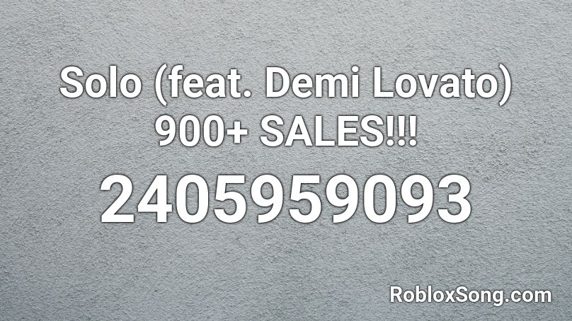 Solo Feat Demi Lovato 900 Sales Roblox Id Roblox Music Codes - solo roblox music code