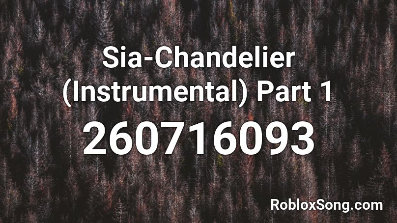 Sia Chandelier Instrumental Part 1 Roblox Id Roblox Music Codes - roblox music id for chandleher