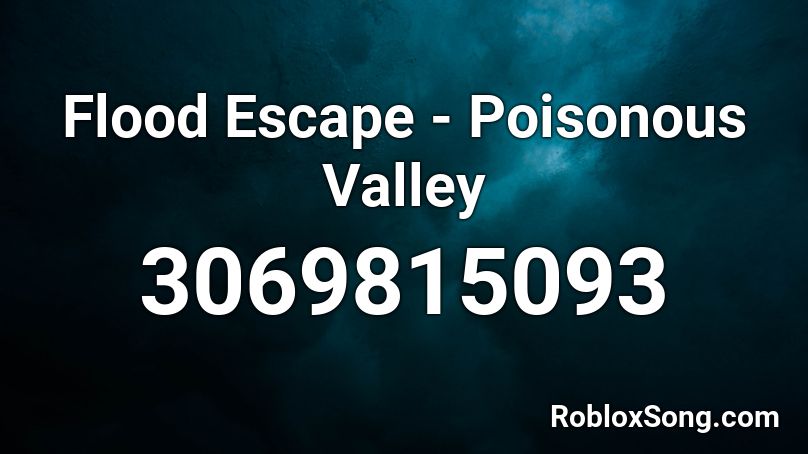 Flood Escape - Poisonous Valley Roblox ID