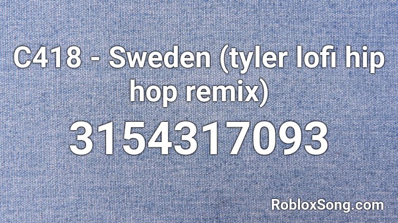 C418 Sweden Tyler Lofi Hip Hop Remix Roblox Id Roblox Music Codes - sweden c418 song roblox id
