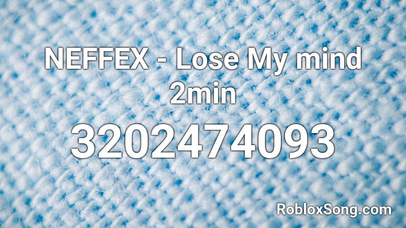 Neffex Lose My Mind 2min Roblox Id Roblox Music Codes - thanos on my mind roblox id