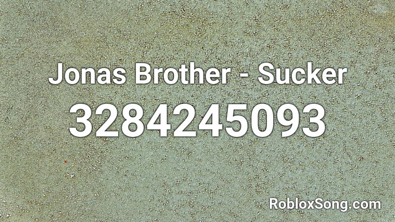 Jonas Brother Sucker Roblox Id Roblox Music Codes - roblox music codes for sucker