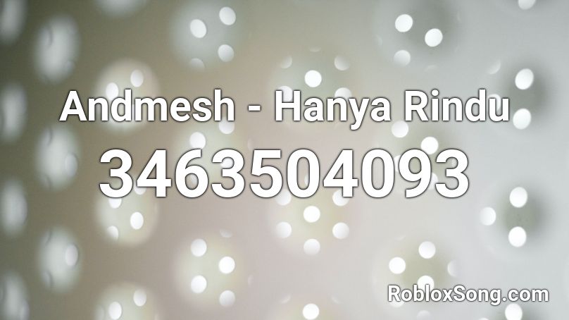Andmesh - Hanya Rindu  Roblox ID