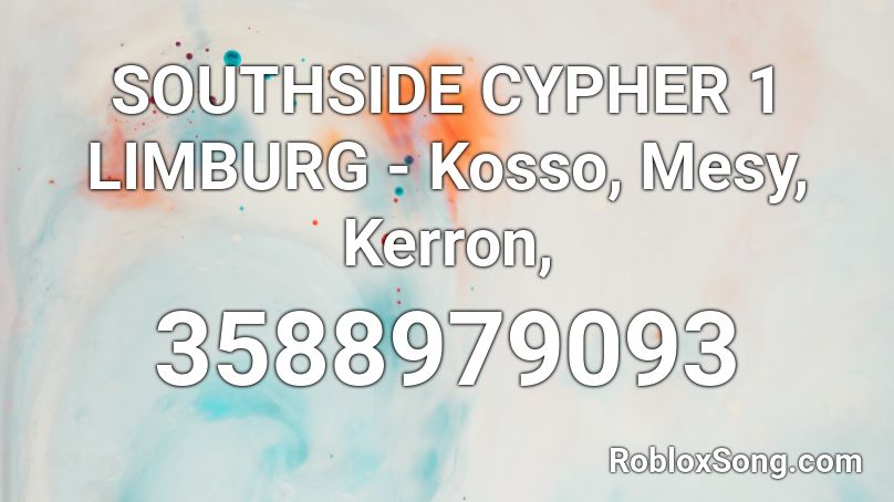 SOUTHSIDE CYPHER 1 LIMBURG - Kosso, Mesy, Kerron,  Roblox ID