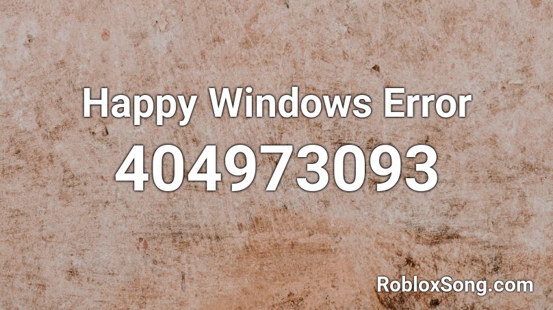 Happy Windows Error Roblox ID