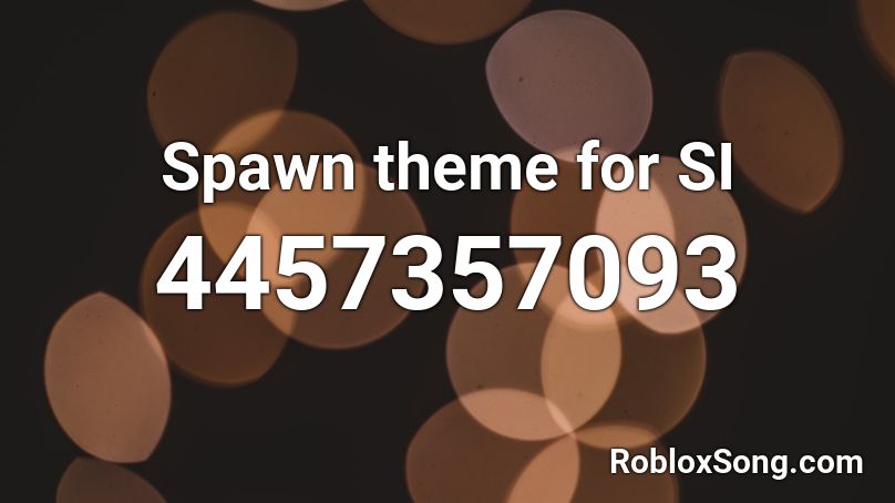Spawn Theme For Si Roblox Id Roblox Music Codes - roblox spawn anything