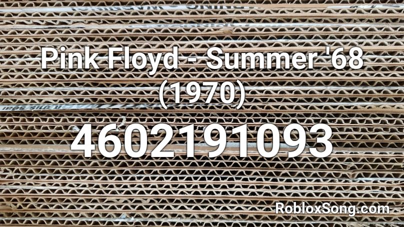 Pink Floyd - Summer '68 (1970) Roblox ID