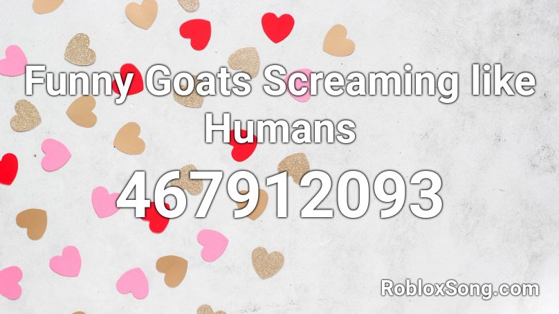 Funny Goats Screaming like Humans Roblox ID