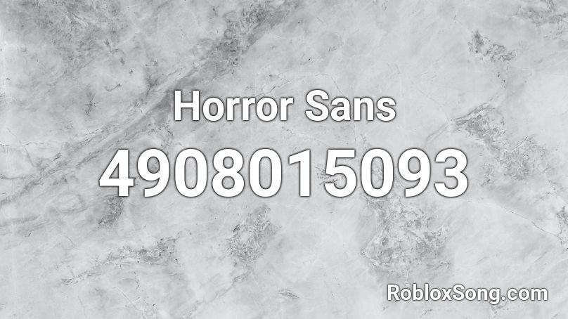 Horror Sans Roblox Id Roblox Music Codes - songs made with sans roblox id