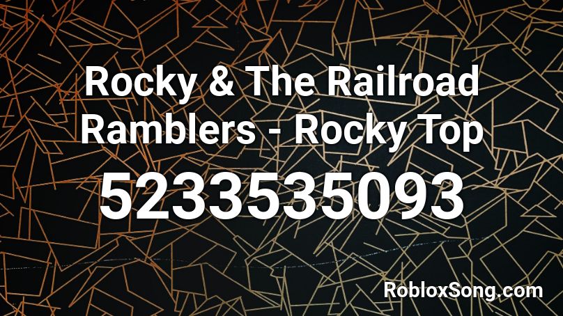 Rocky & The Railroad Ramblers - Rocky Top  Roblox ID