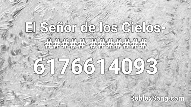 El Señor de los Cielos- ##### ####### Roblox ID