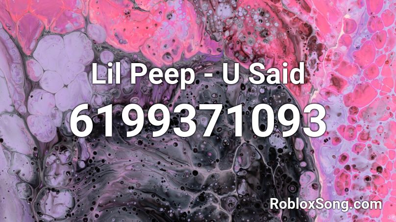 Lil Peep - U Said Roblox ID