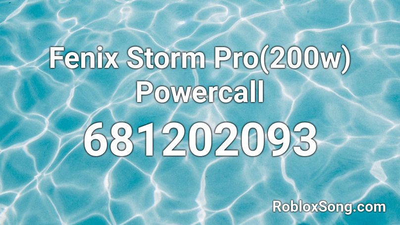 Fenix Storm Pro(200w) Powercall Roblox ID