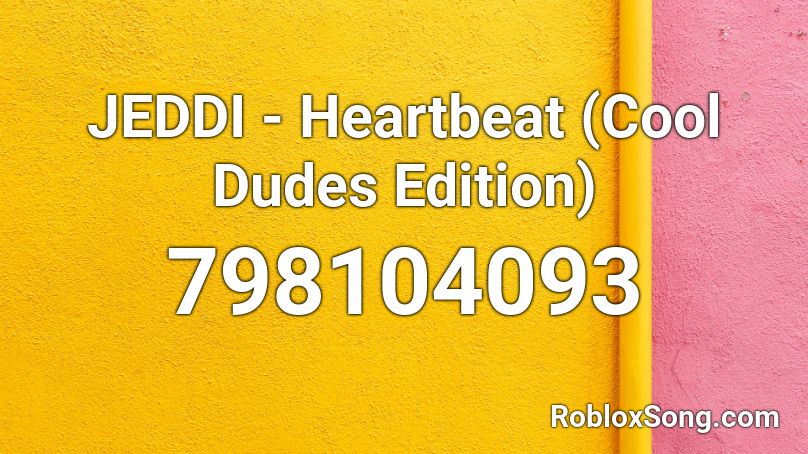 JEDDI - Heartbeat (Cool Dudes Edition) Roblox ID