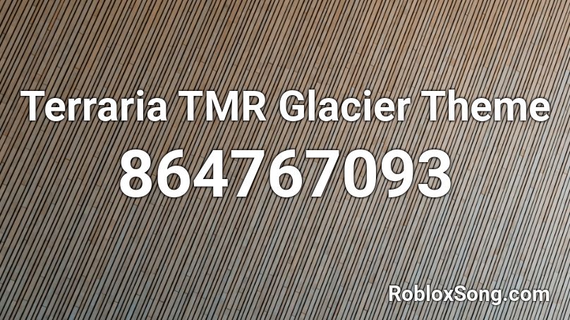 Terraria TMR Glacier Theme Roblox ID