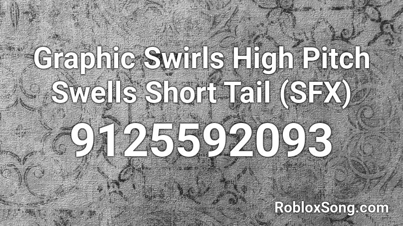 Graphic Swirls High Pitch Swells Short Tail  (SFX) Roblox ID