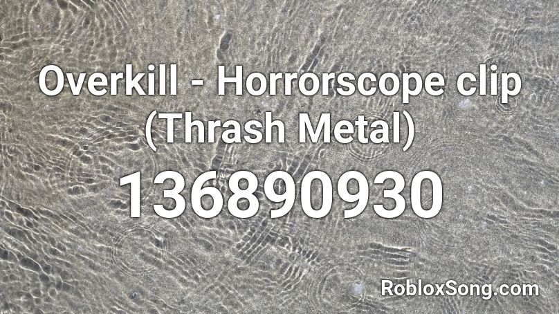 Overkill - Horrorscope clip (Thrash Metal) Roblox ID