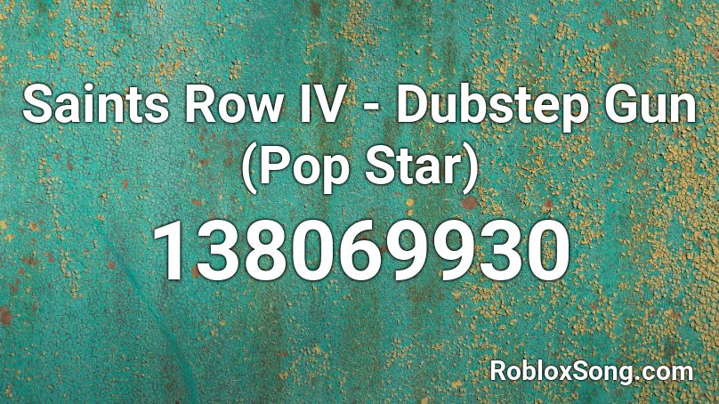 Saints Row IV - Dubstep Gun (Pop Star) Roblox ID