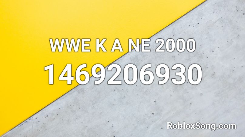 WWE K A NE 2000 Roblox ID