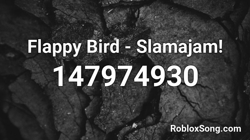 Flappy Bird - Slamajam! Roblox ID