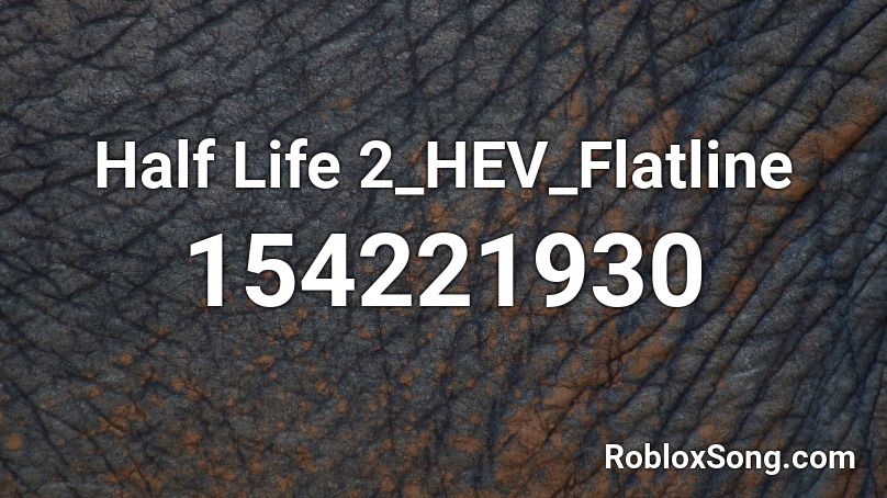 Half Life 2_HEV_Flatline Roblox ID