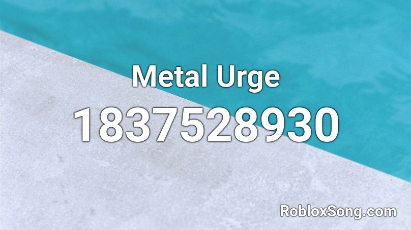 Metal Urge Roblox ID