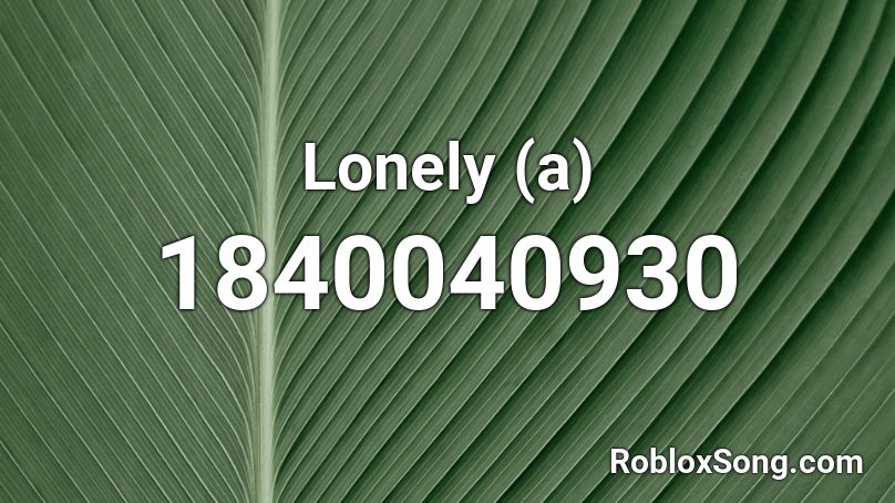 Lonely (a) Roblox ID