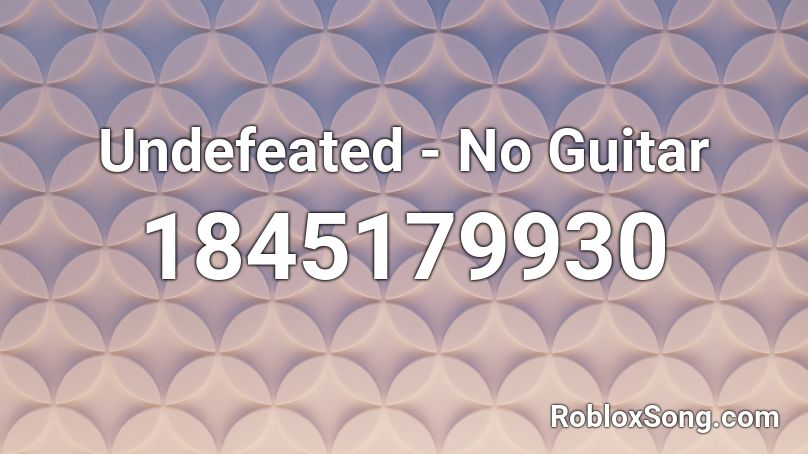 Undefeated - No Guitar Roblox ID