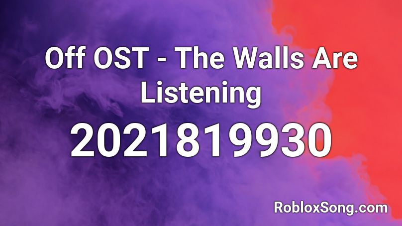 Off OST - The Walls Are Listening Roblox ID
