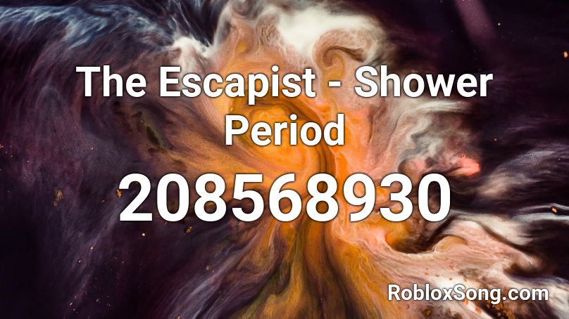 The Escapist - Shower Period Roblox ID
