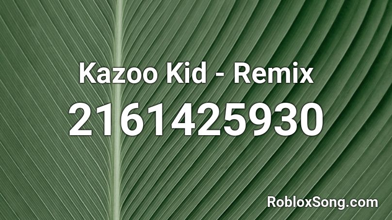 Kazoo Kid - Remix Roblox ID