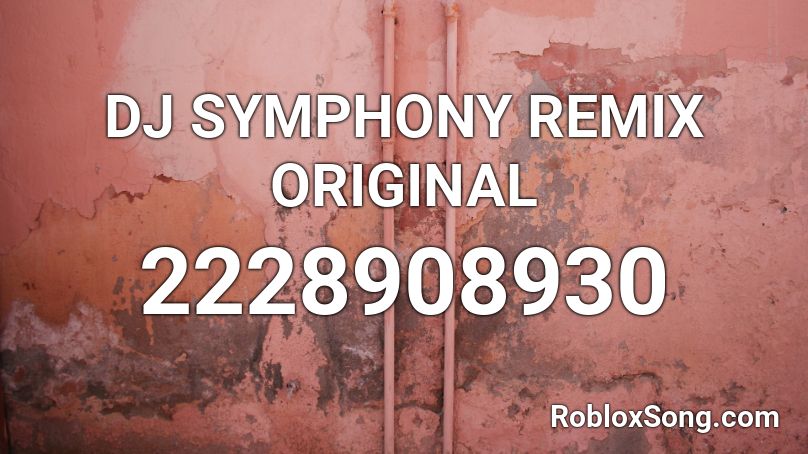 DJ SYMPHONY REMIX ORIGINAL  Roblox ID