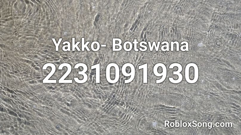 Yakko- Botswana Roblox ID