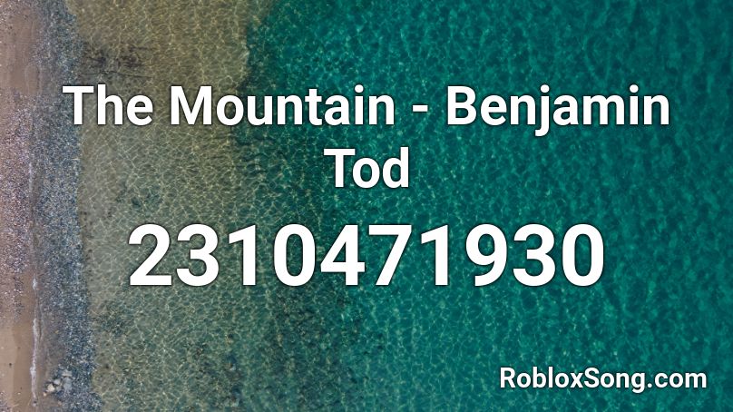 The Mountain - Benjamin Tod Roblox ID
