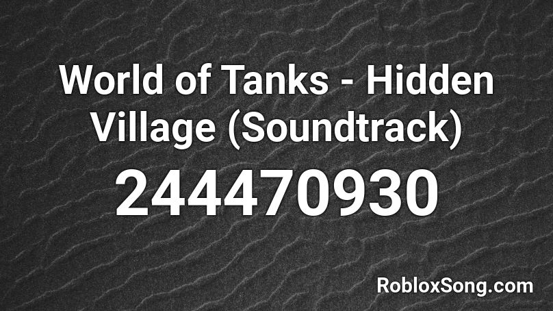 World of Tanks - Hidden Village (Soundtrack) Roblox ID