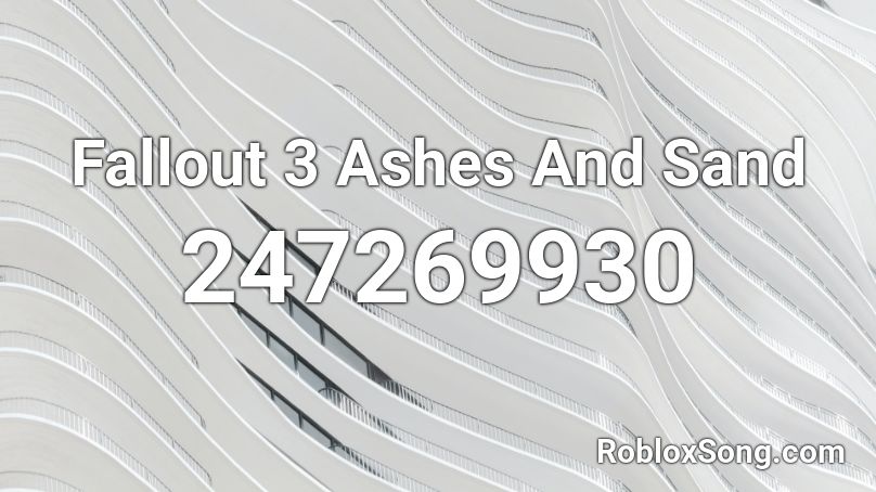 Fallout 3 Ashes And Sand Roblox ID