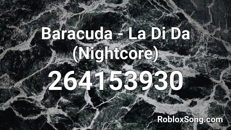 Baracuda La Di Da Nightcore Roblox Id Roblox Music Codes - shiki senpai song roblox