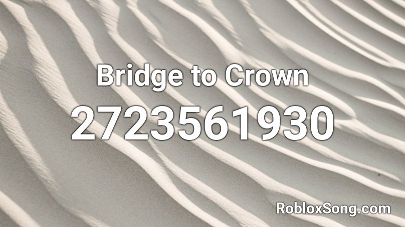 Bridge to Crown Roblox ID