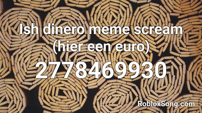 Ish dinero meme scream (hier een euro) Roblox ID