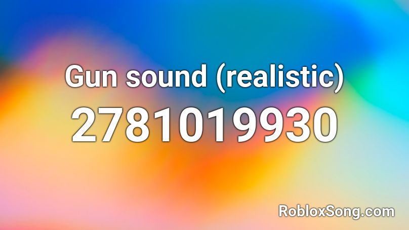 Gun sound (realistic) Roblox ID